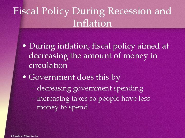 Fiscal Policy During Recession and Inflation • During inflation, fiscal policy aimed at decreasing