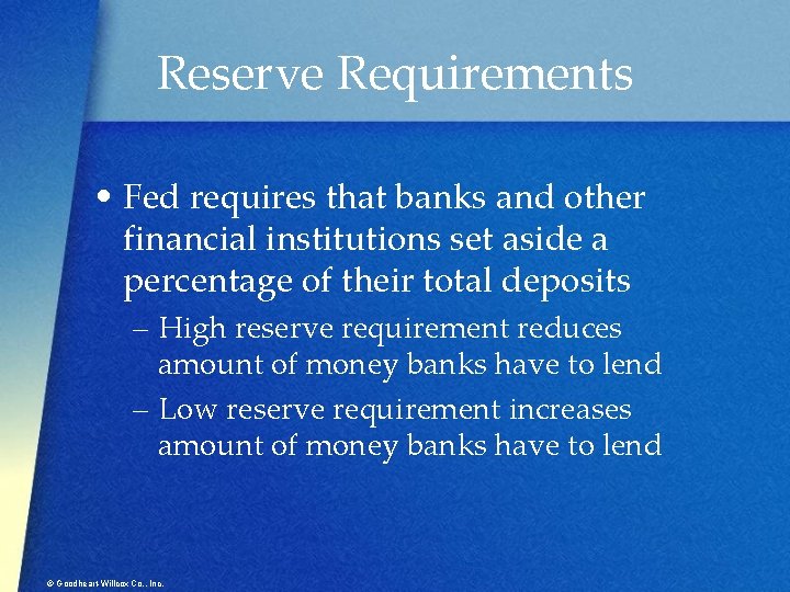 Reserve Requirements • Fed requires that banks and other financial institutions set aside a