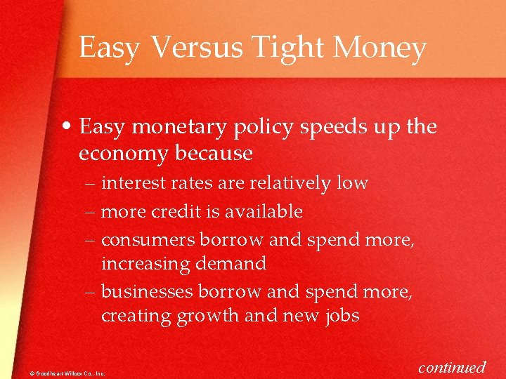 Easy Versus Tight Money • Easy monetary policy speeds up the economy because –