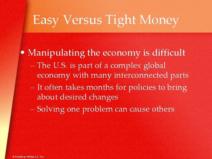 Easy Versus Tight Money • Manipulating the economy is difficult – The U. S.
