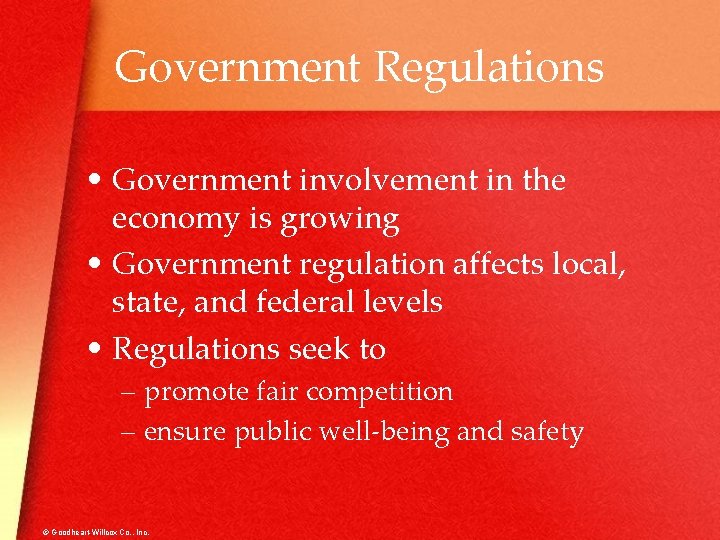 Government Regulations • Government involvement in the economy is growing • Government regulation affects