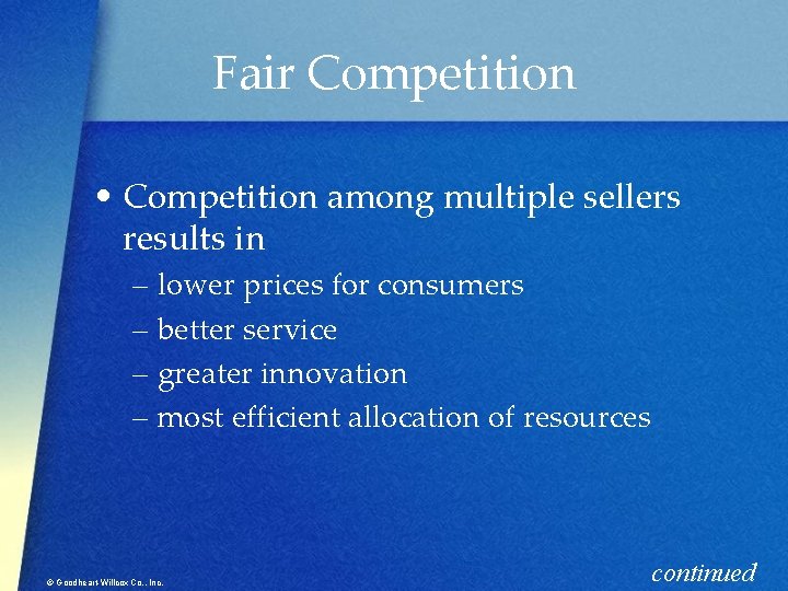 Fair Competition • Competition among multiple sellers results in – lower prices for consumers