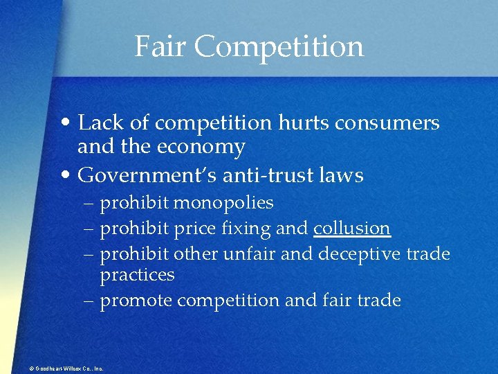 Fair Competition • Lack of competition hurts consumers and the economy • Government’s anti-trust
