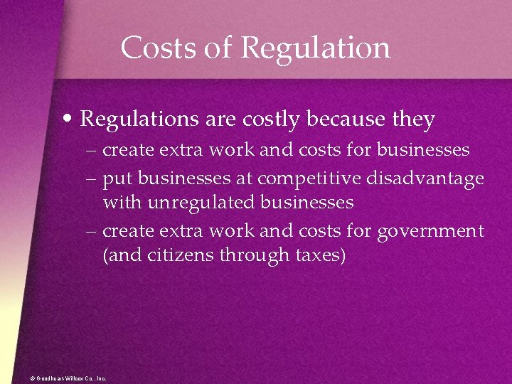 Costs of Regulation • Regulations are costly because they – create extra work and