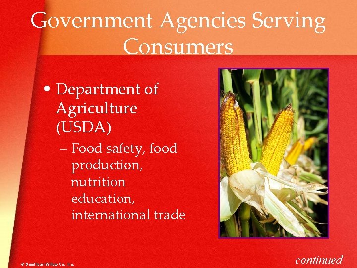 Government Agencies Serving Consumers • Department of Agriculture (USDA) – Food safety, food production,