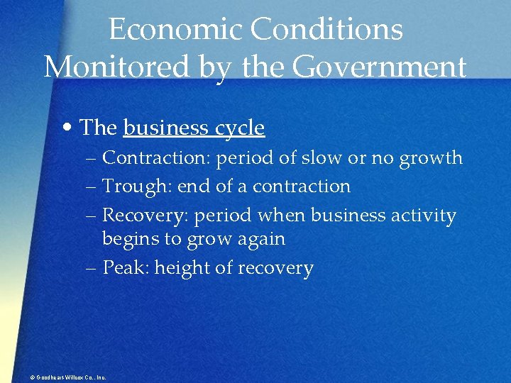 Economic Conditions Monitored by the Government • The business cycle – Contraction: period of