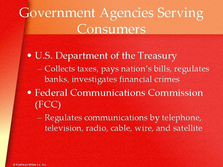 Government Agencies Serving Consumers • U. S. Department of the Treasury – Collects taxes,