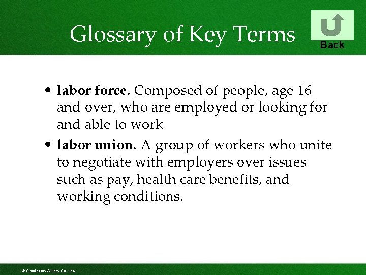 Glossary of Key Terms Back • labor force. Composed of people, age 16 and