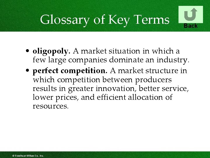 Glossary of Key Terms Back • oligopoly. A market situation in which a few