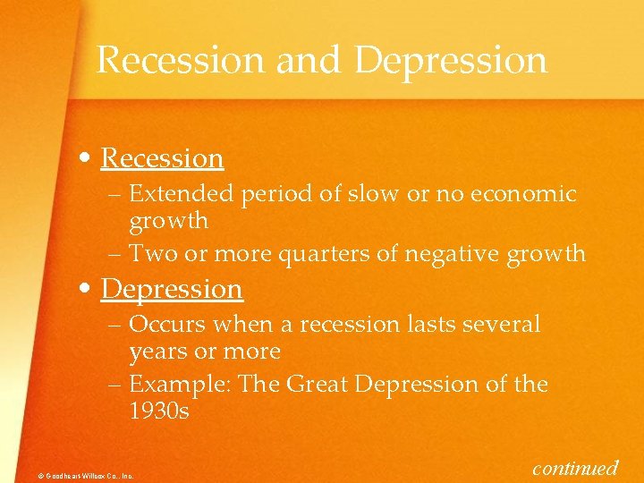 Recession and Depression • Recession – Extended period of slow or no economic growth