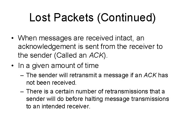 Lost Packets (Continued) • When messages are received intact, an acknowledgement is sent from