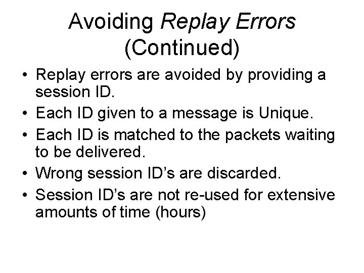 Avoiding Replay Errors (Continued) • Replay errors are avoided by providing a session ID.