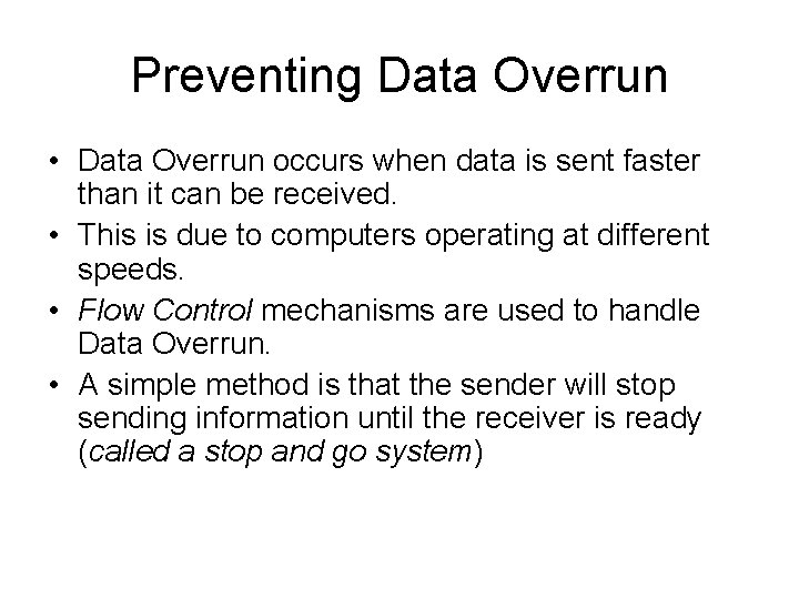 Preventing Data Overrun • Data Overrun occurs when data is sent faster than it