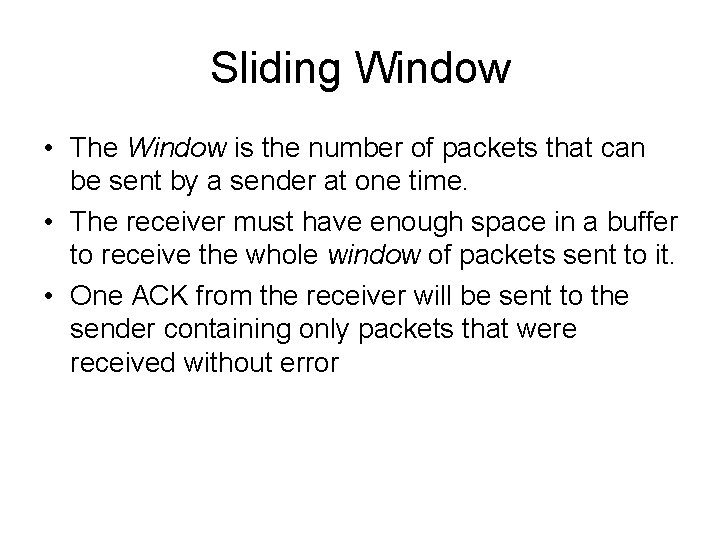 Sliding Window • The Window is the number of packets that can be sent
