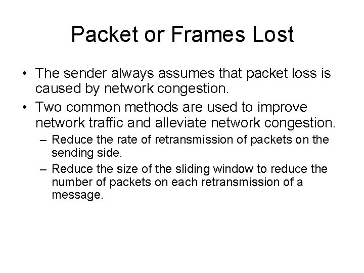 Packet or Frames Lost • The sender always assumes that packet loss is caused