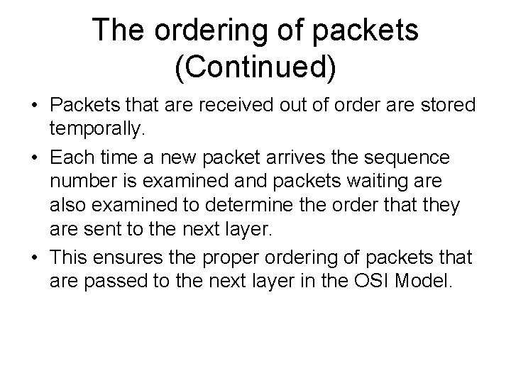 The ordering of packets (Continued) • Packets that are received out of order are