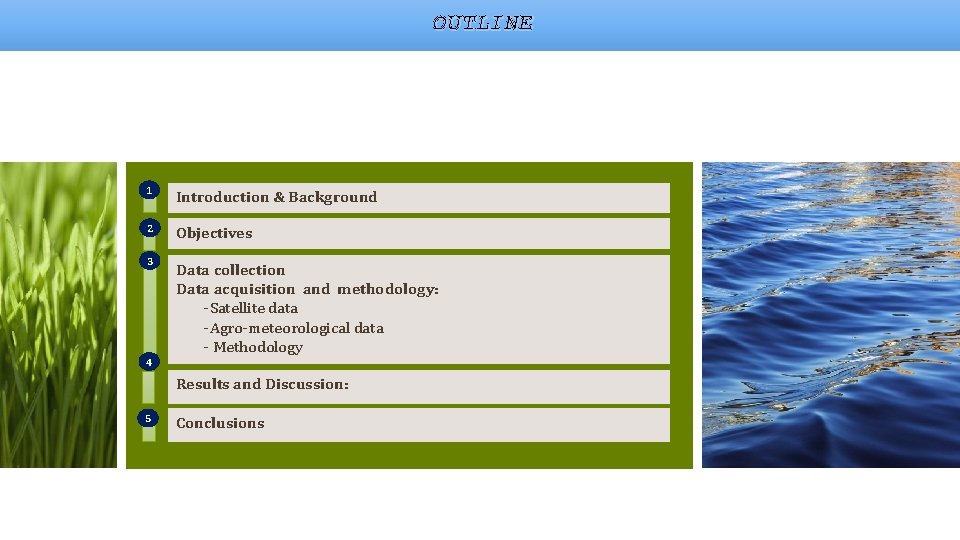 OUTLINE 1 Introduction & Background 2 Objectives 3 4 Data collection Data acquisition and