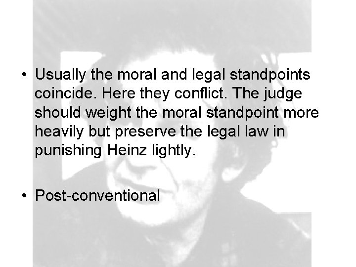  • Usually the moral and legal standpoints coincide. Here they conflict. The judge