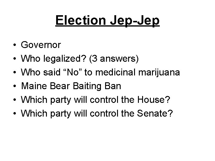 Election Jep-Jep • • • Governor Who legalized? (3 answers) Who said “No” to