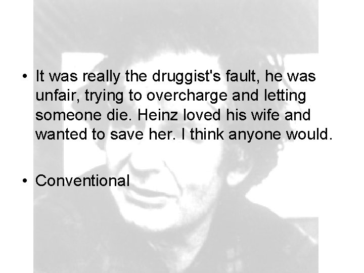  • It was really the druggist's fault, he was unfair, trying to overcharge