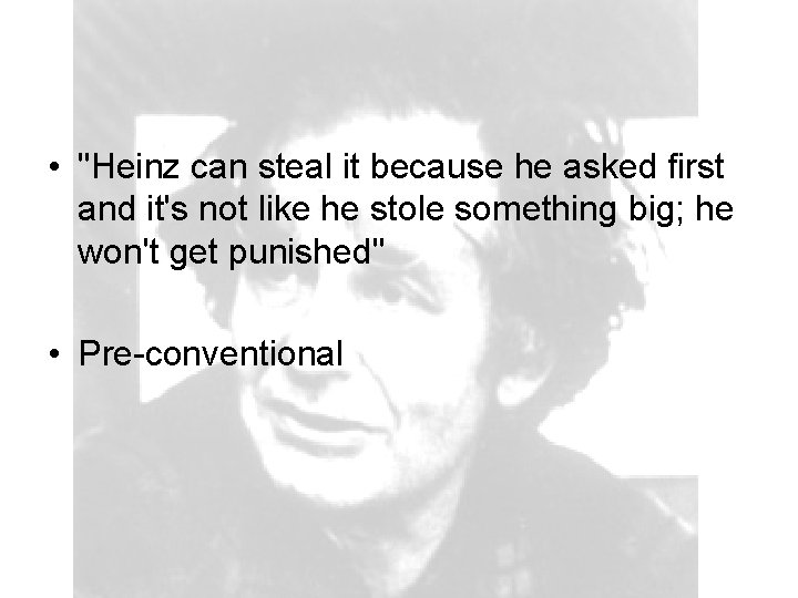  • "Heinz can steal it because he asked first and it's not like