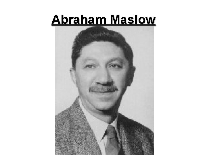 Abraham Maslow 