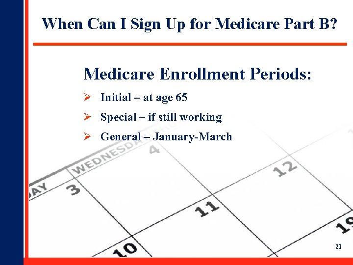 When Can I Sign Up for Medicare Part B? Medicare Enrollment Periods: Ø Initial