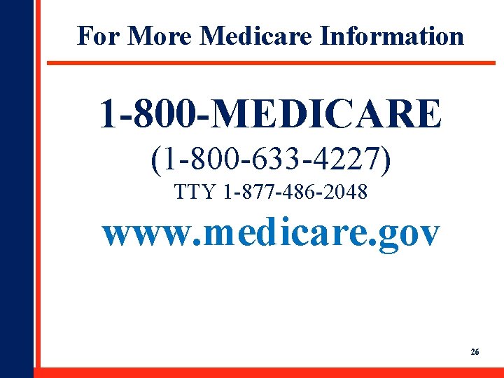 For More Medicare Information 1 -800 -MEDICARE (1 -800 -633 -4227) TTY 1 -877