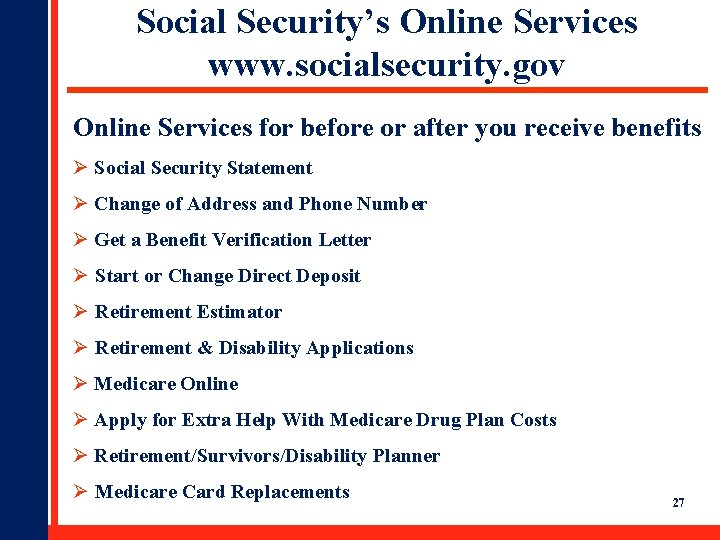 Social Security’s Online Services www. socialsecurity. gov Online Services for before or after you