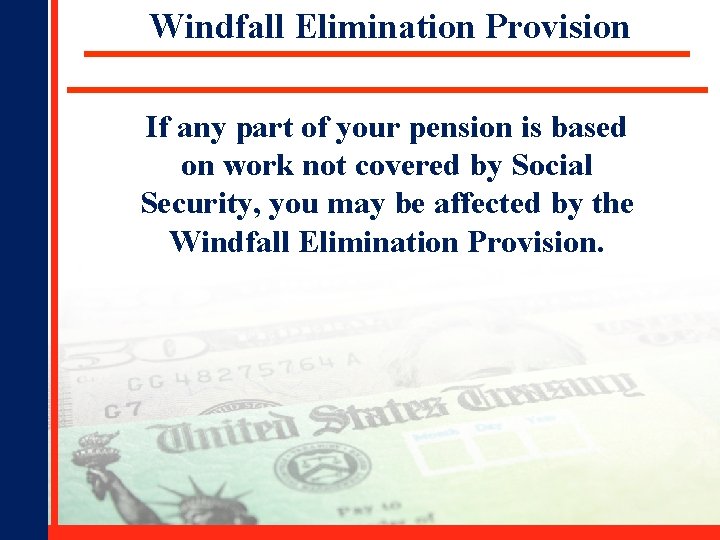 Windfall Elimination Provision If any part of your pension is based on work not