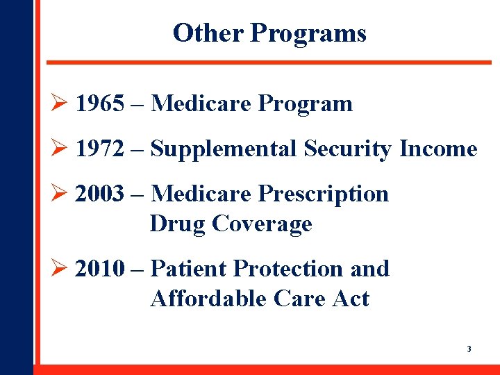 Other Programs Ø 1965 – Medicare Program Ø 1972 – Supplemental Security Income Ø