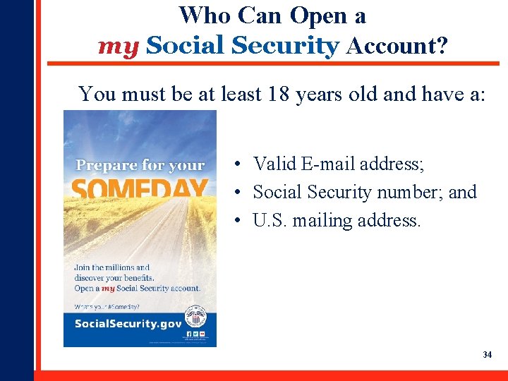 Who Can Open a my Social Security Account? You must be at least 18 Who Can Open a my Social Security Account? You must be at least 18