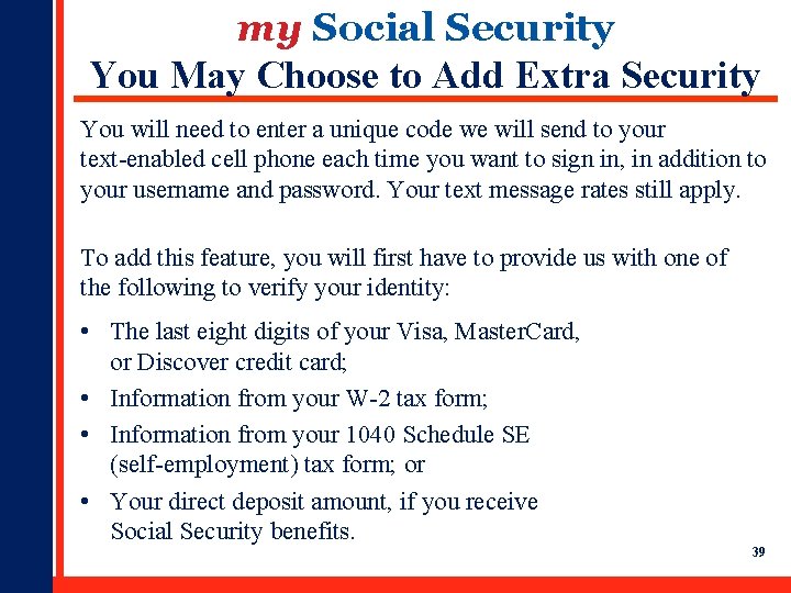 my Social Security You May Choose to Add Extra Security You will need to