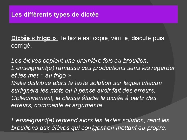 Les différents types de dictée Dictée « frigo » : le texte est copié,