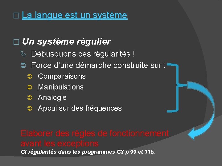 � La langue est un système � Un système régulier Ä Débusquons ces régularités