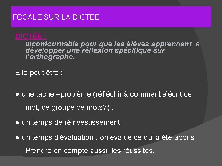 FOCALE SUR LA DICTEE DICTÉE : Incontournable pour que les élèves apprennent a développer