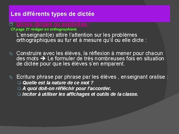 Les différents types de dictée r Dictée dirigée ou explicitée : Cf page 21