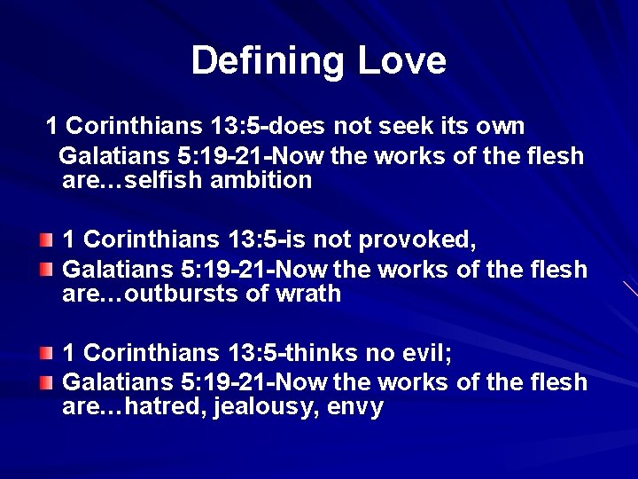 Defining Love 1 Corinthians 13: 5 -does not seek its own Galatians 5: 19