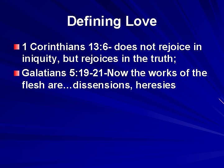 Defining Love 1 Corinthians 13: 6 - does not rejoice in iniquity, but rejoices