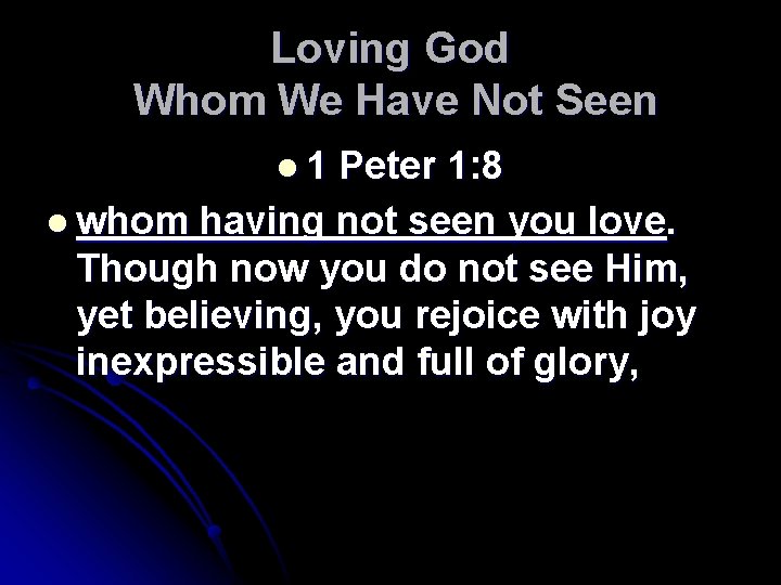 Loving God Whom We Have Not Seen l 1 Peter 1: 8 l whom