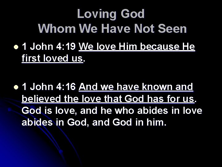 Loving God Whom We Have Not Seen l 1 John 4: 19 We love