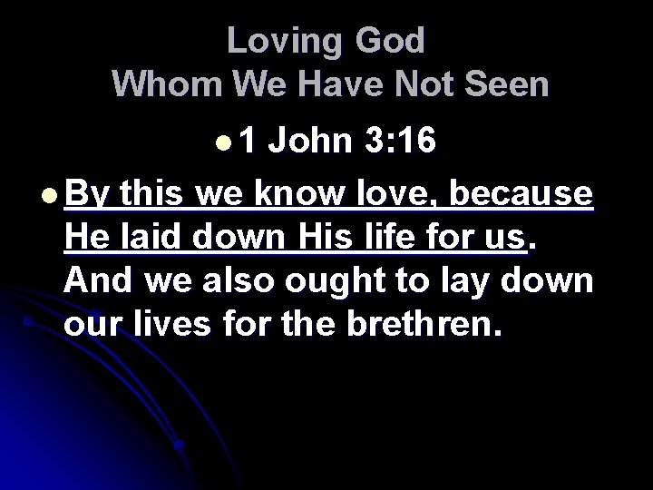 Loving God Whom We Have Not Seen l 1 John 3: 16 l By