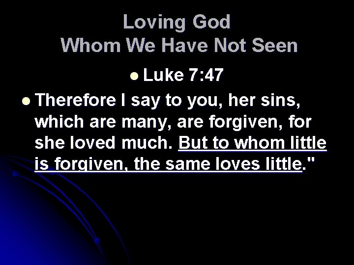 Loving God Whom We Have Not Seen l Luke 7: 47 l Therefore I