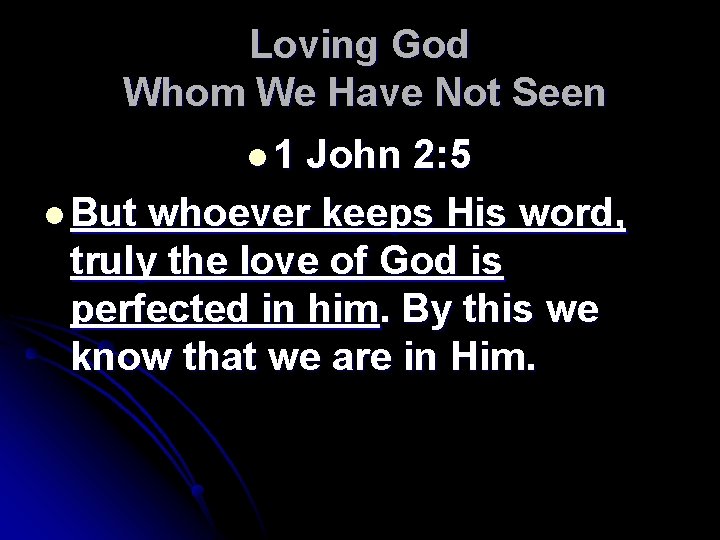 Loving God Whom We Have Not Seen l 1 John 2: 5 l But