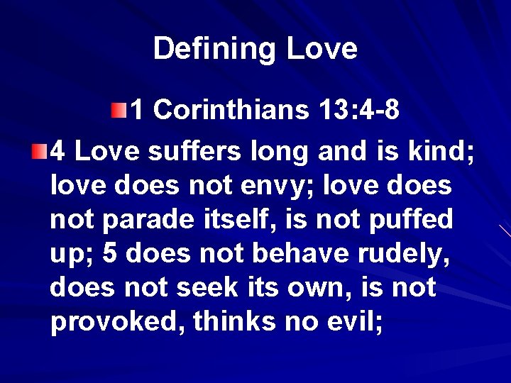 Defining Love 1 Corinthians 13: 4 -8 4 Love suffers long and is kind;