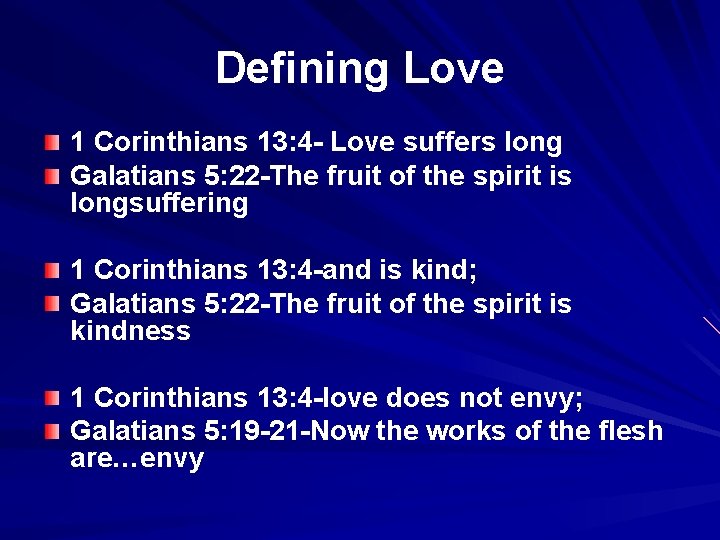 Defining Love 1 Corinthians 13: 4 - Love suffers long Galatians 5: 22 -The