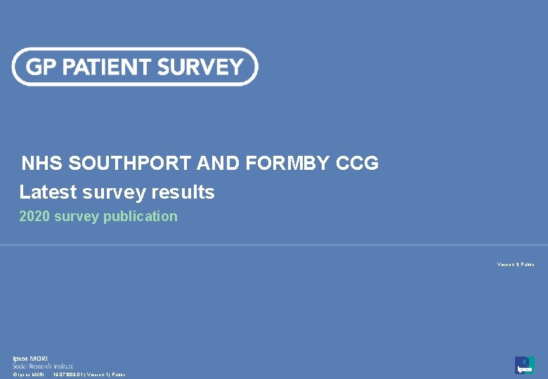 NHS SOUTHPORT AND FORMBY CCG Latest survey results 2020 survey publication Version 1| Public