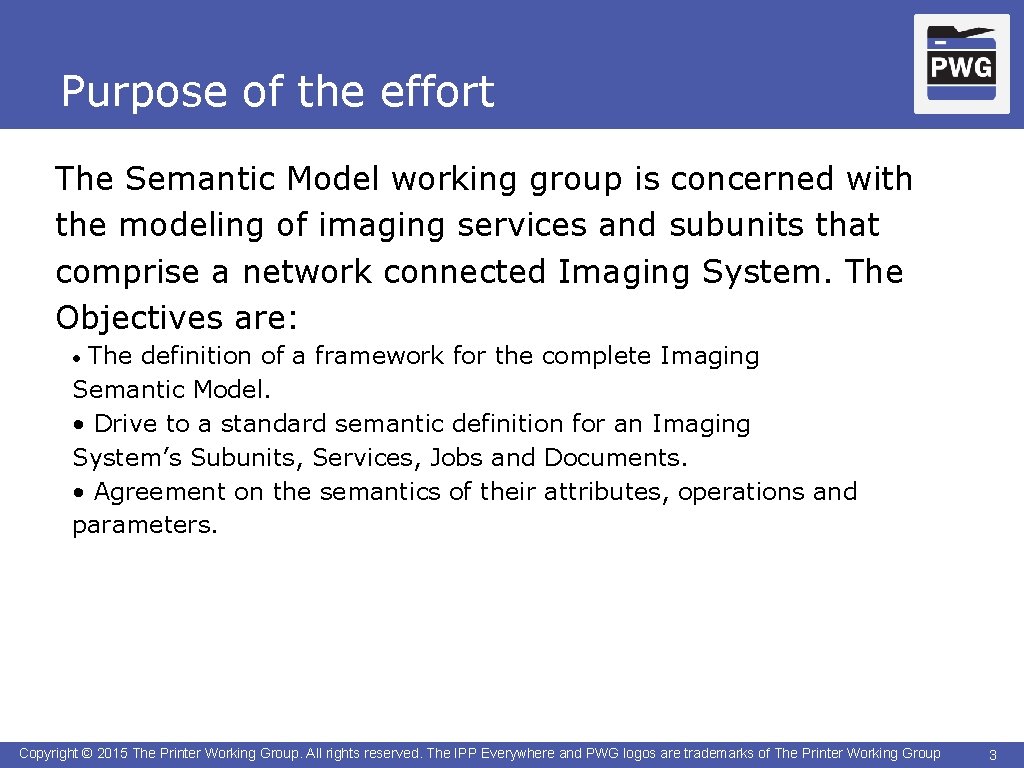 Purpose of the effort The Semantic Model working group is concerned with the modeling