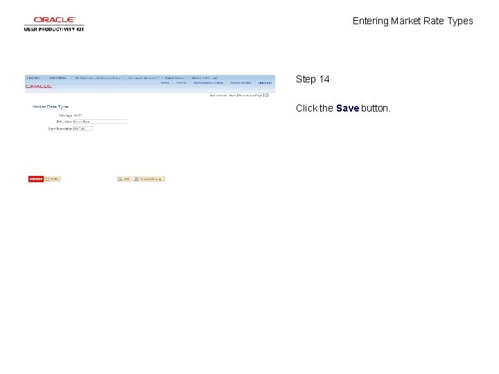 Entering Market Rate Types Step 14 Click the Save button. 