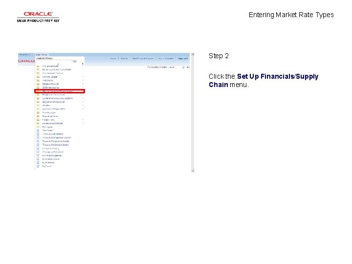 Entering Market Rate Types Step 2 Click the Set Up Financials/Supply Chain menu. 